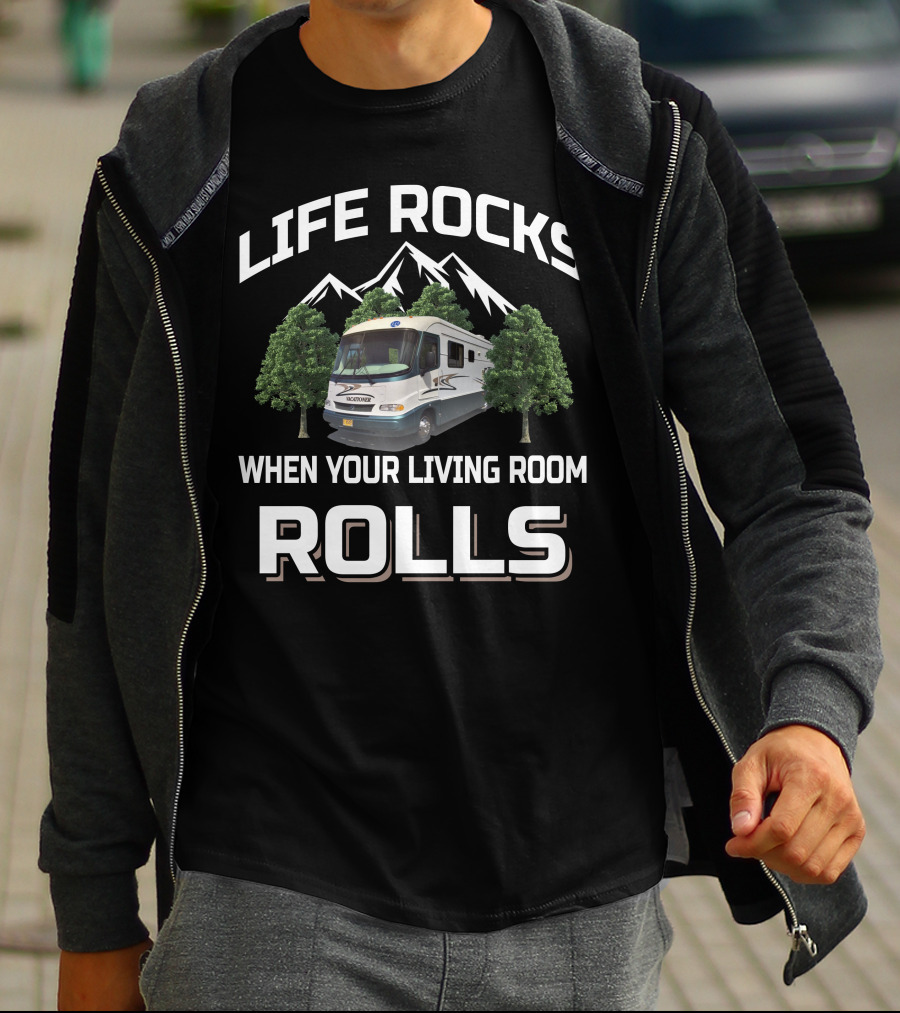LIFE ROCKS WHEN YOUR LIVING ROOM ROLLS HOLIDAY RAMBLER VACATIONER T-Shirt