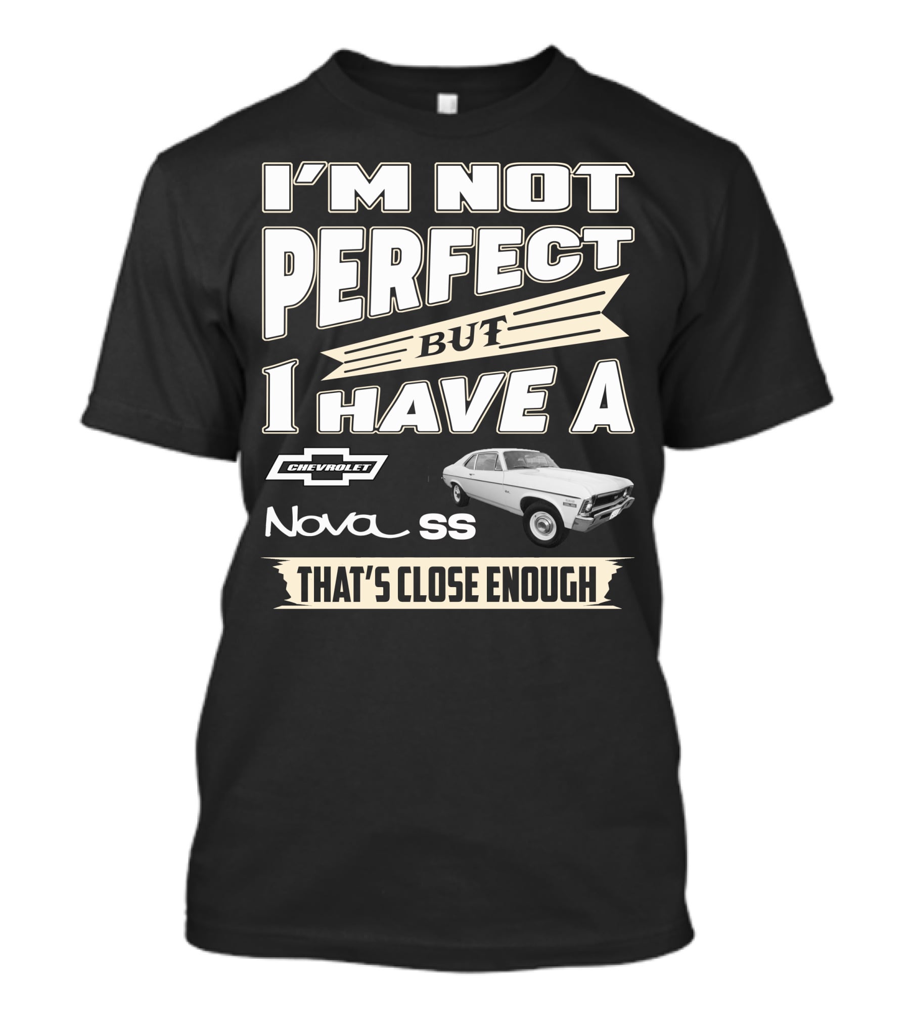 I'm Not Perfect But I Have A Chevrolet Nova SS That's Close Enough T-Shirt