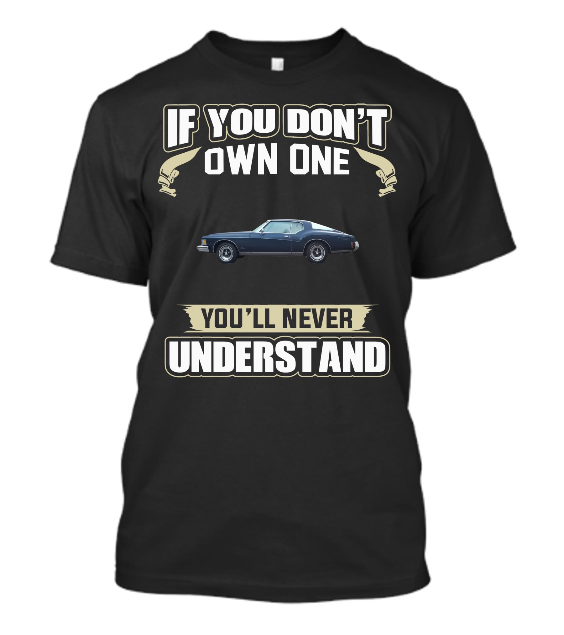 If You Don't Own One 1973 Riviera You'll Never Understand T-Shirt