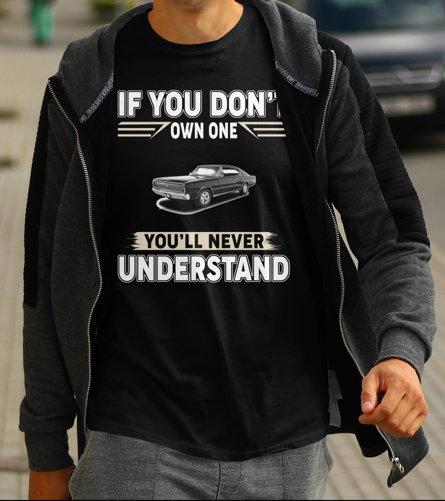 1966 Dodge Charger If You Don't Own One You'll Never Understand T-Shirt