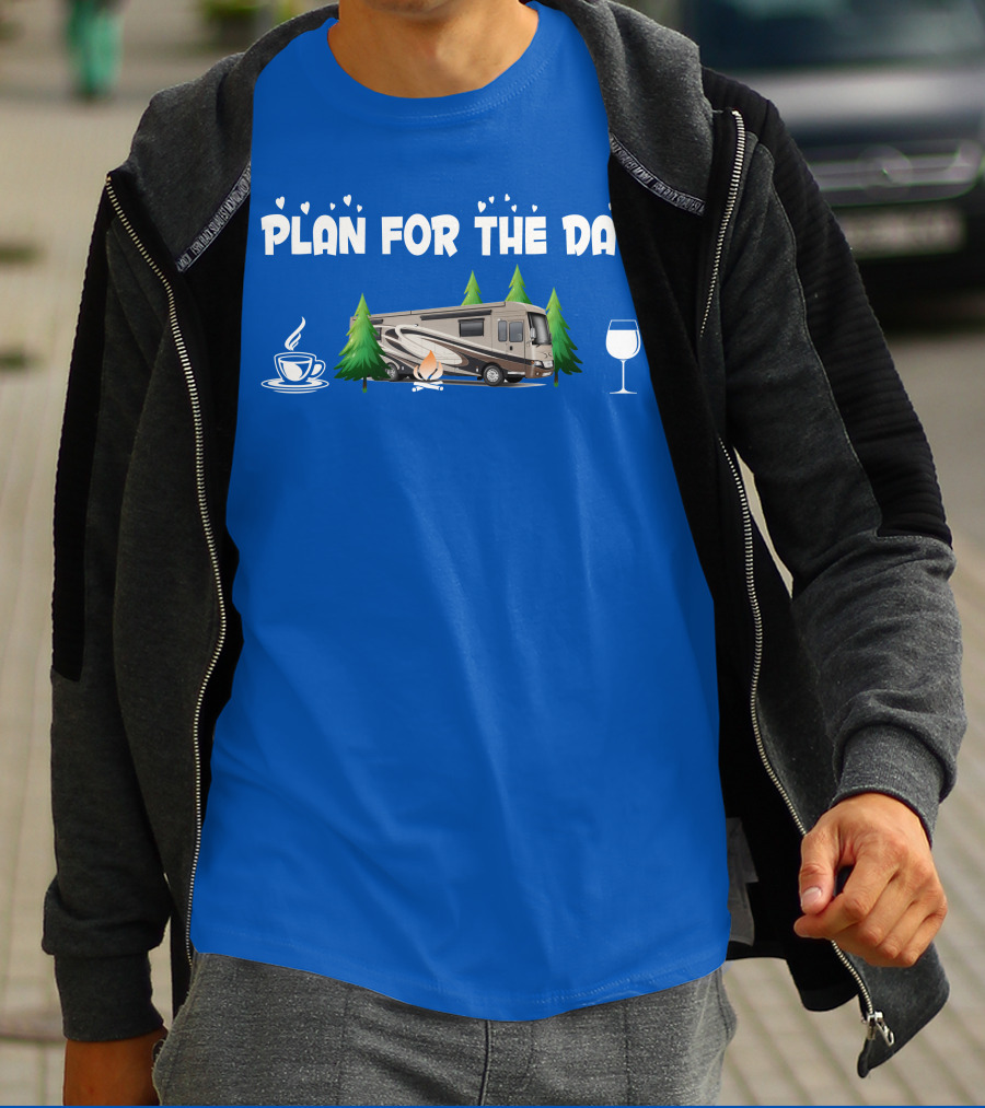 Plan For The Day Dutch Star 4369 Coffee Campfire RV Wine Adventure T-Shirt