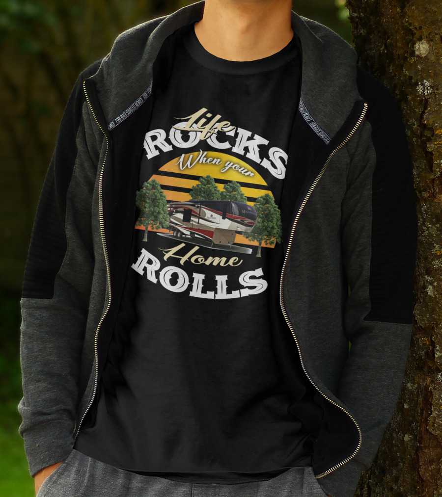 Life Rocks When Your Home Rolls Redwood RV T-Shirt