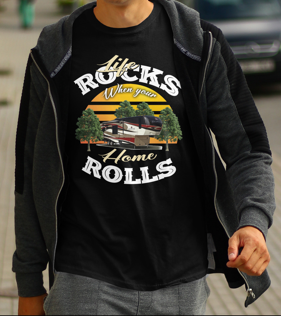 Life Rocks When Your Home Rolls Redwood RV T-Shirt
