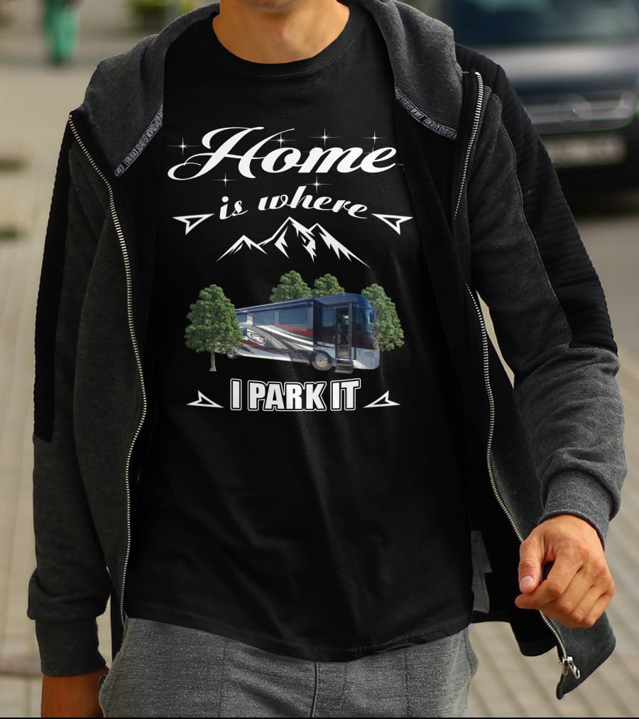 Home Is Where I Park It Forest River Class A Motorhome T-Shirt
