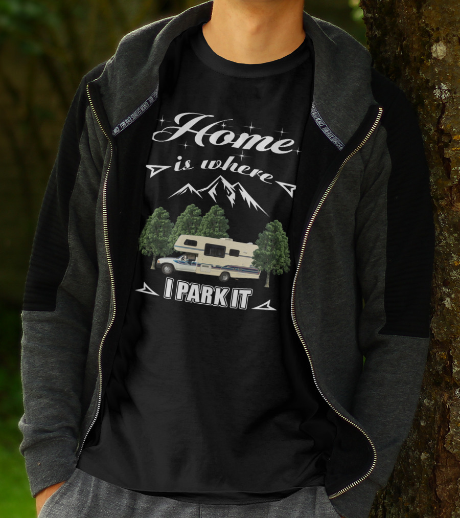 Home Is Where I Park It Toyota Itasca Spirit T-Shirt