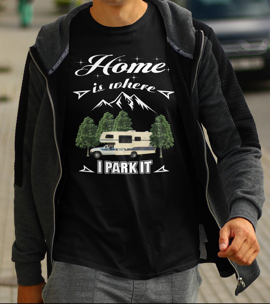 Home Is Where I Park It Toyota Itasca Spirit T-Shirt