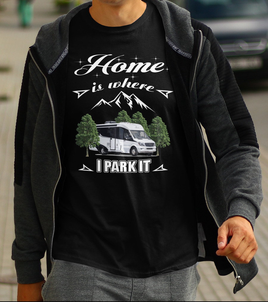Home Is Where I Park It Leisure Travel Vans T-Shirt