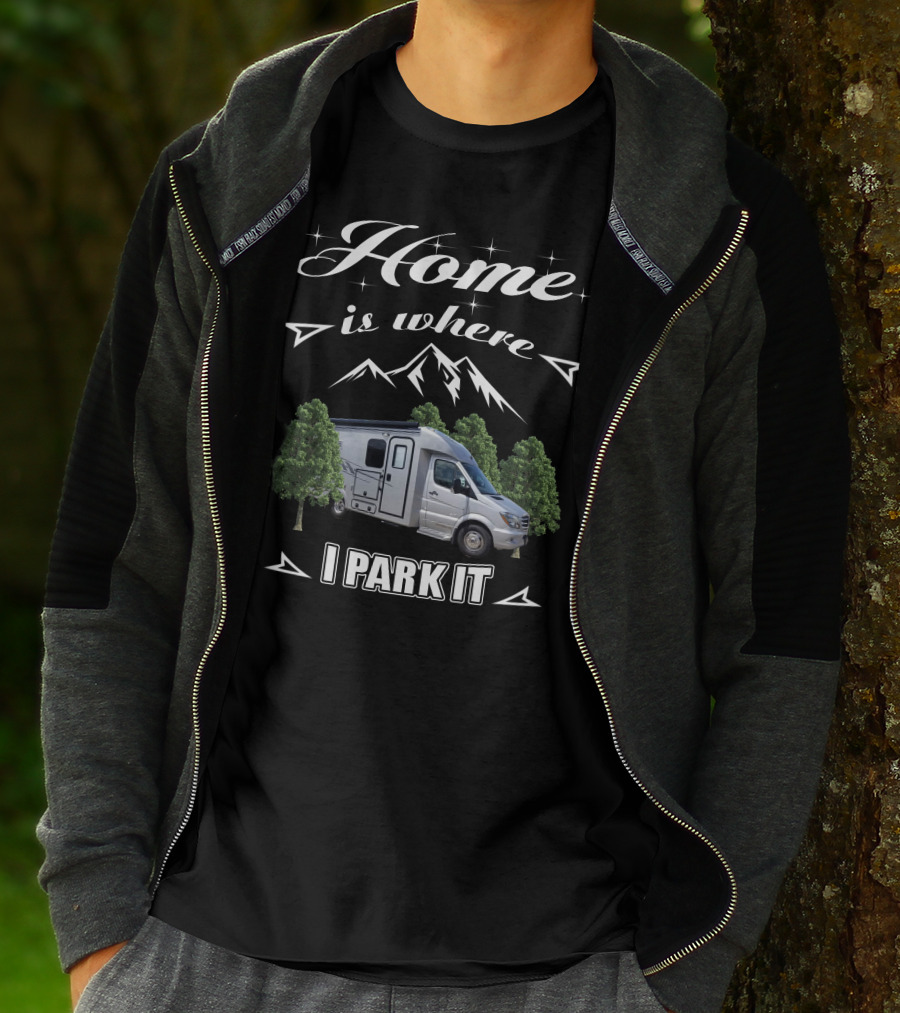 Home Is Where I Park It Pleasure Way XL RV T-Shirt