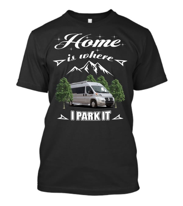 Home Is Where I Park It Pleasure Way RV T-Shirt
