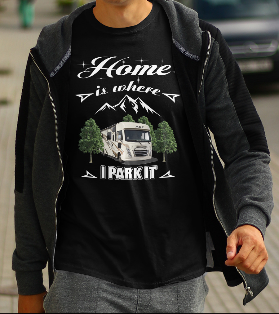 Thor Motor Coach ACE RV Home Is Where I Park It T-Shirt