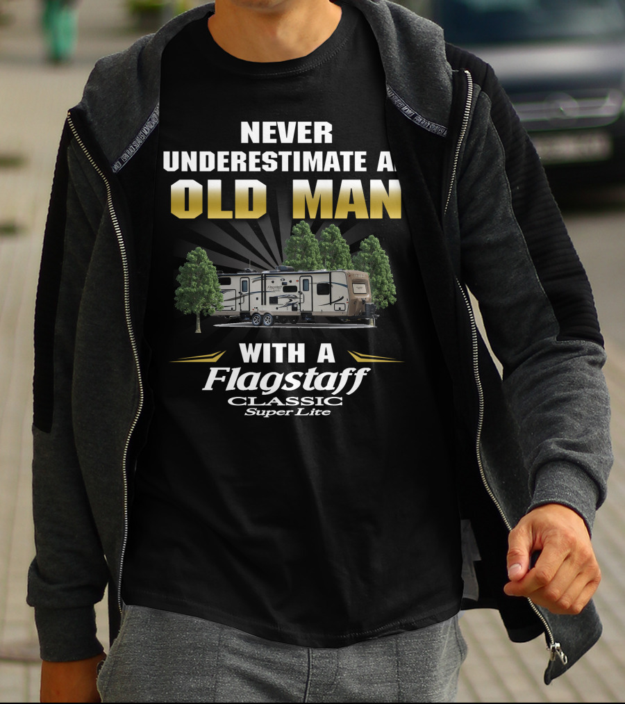 Never Underestimate An Old Man With A Flagstaff Classic Super Lite T-Shirt