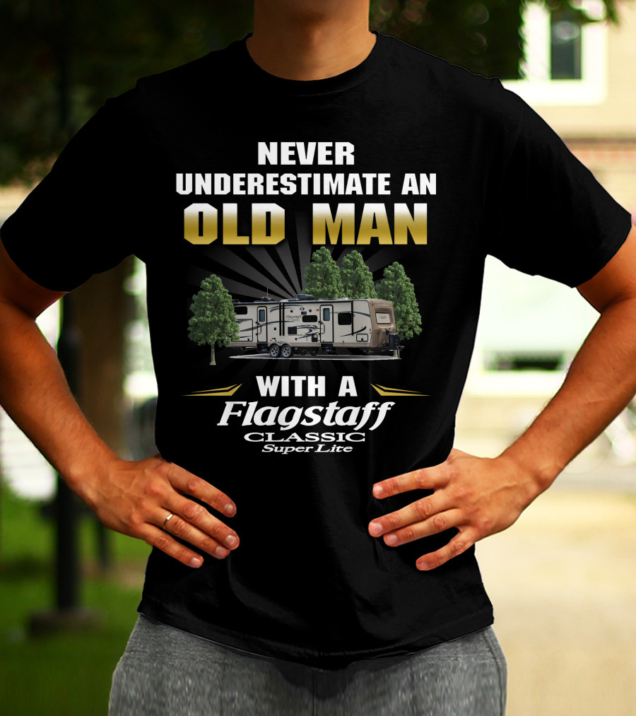 Never Underestimate An Old Man With A Flagstaff Classic Super Lite T-Shirt
