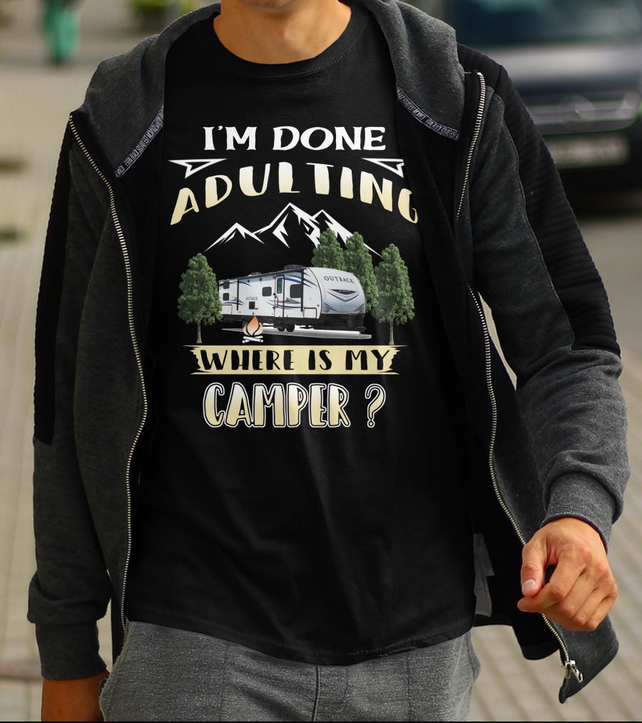 I'm Done Adulting Where Is My Camper Outback 210URS T-Shirt