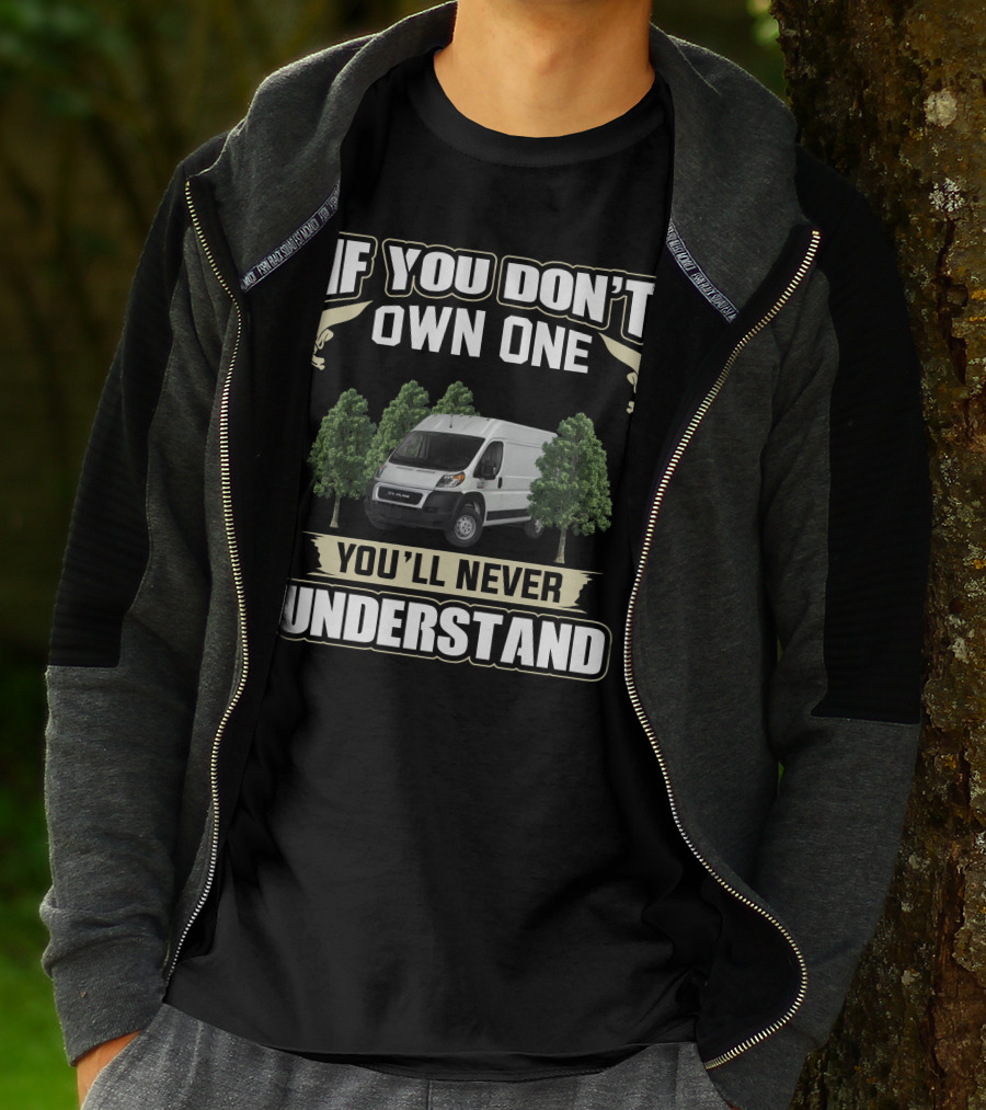 IF YOU DON'T OWN ONE YOU'LL NEVER UNDERSTAND VANLIFE T-Shirt