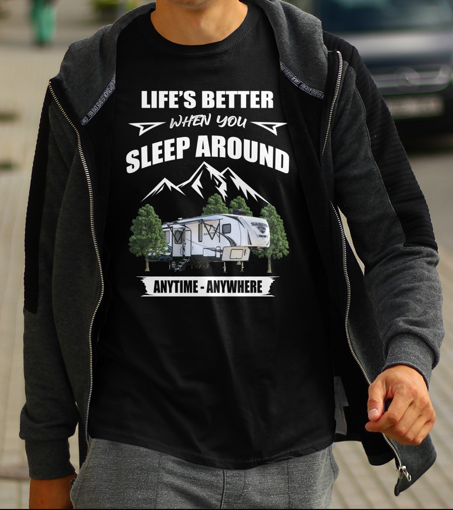 Life's Better When You Sleep Around Sabre 36BHQ Anytime Anywhere T-Shirt