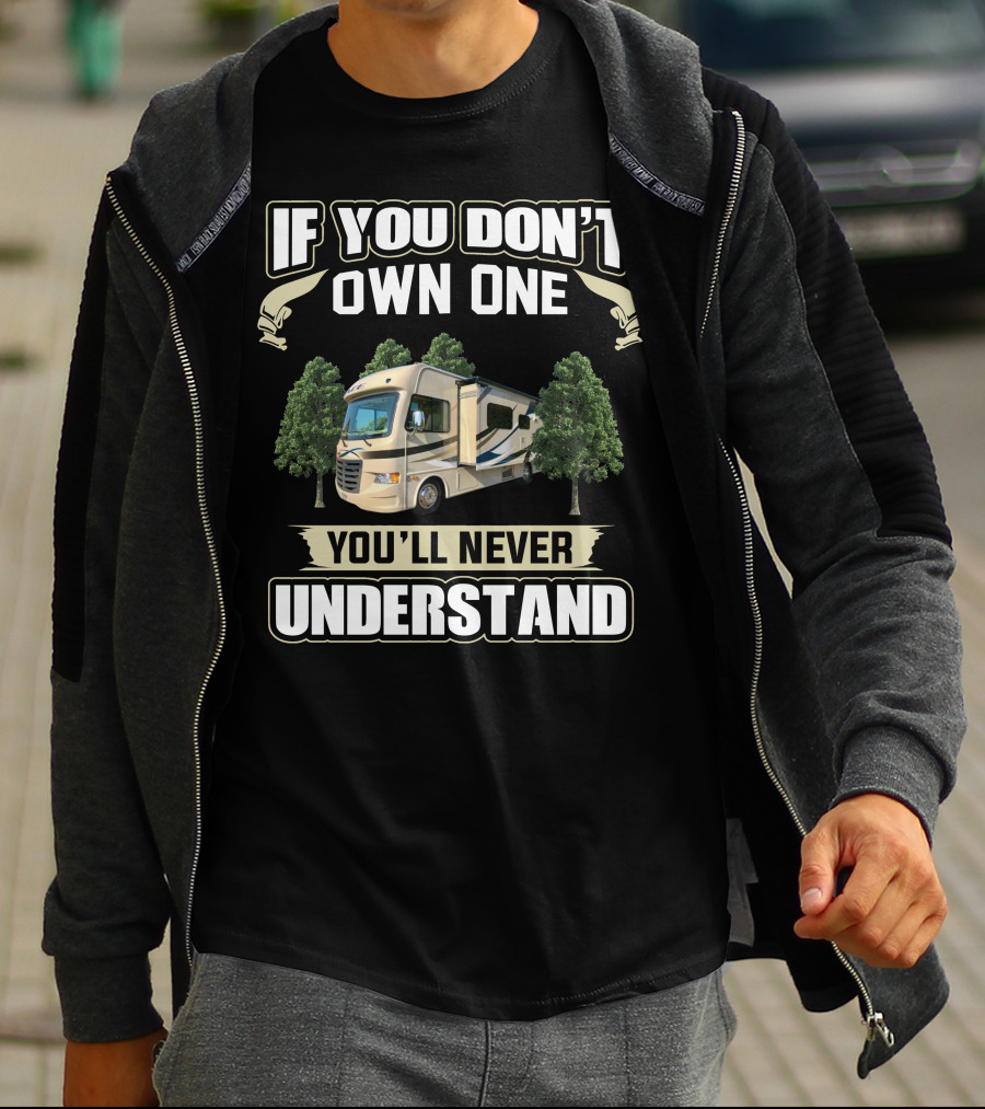 If You Don't Own One You'll Never Understand Thor Ace RV T-Shirt