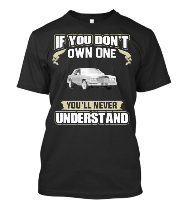 If You Don't Own One 1985 Cadillac Eldorado You'll Never Understand T-Shirt