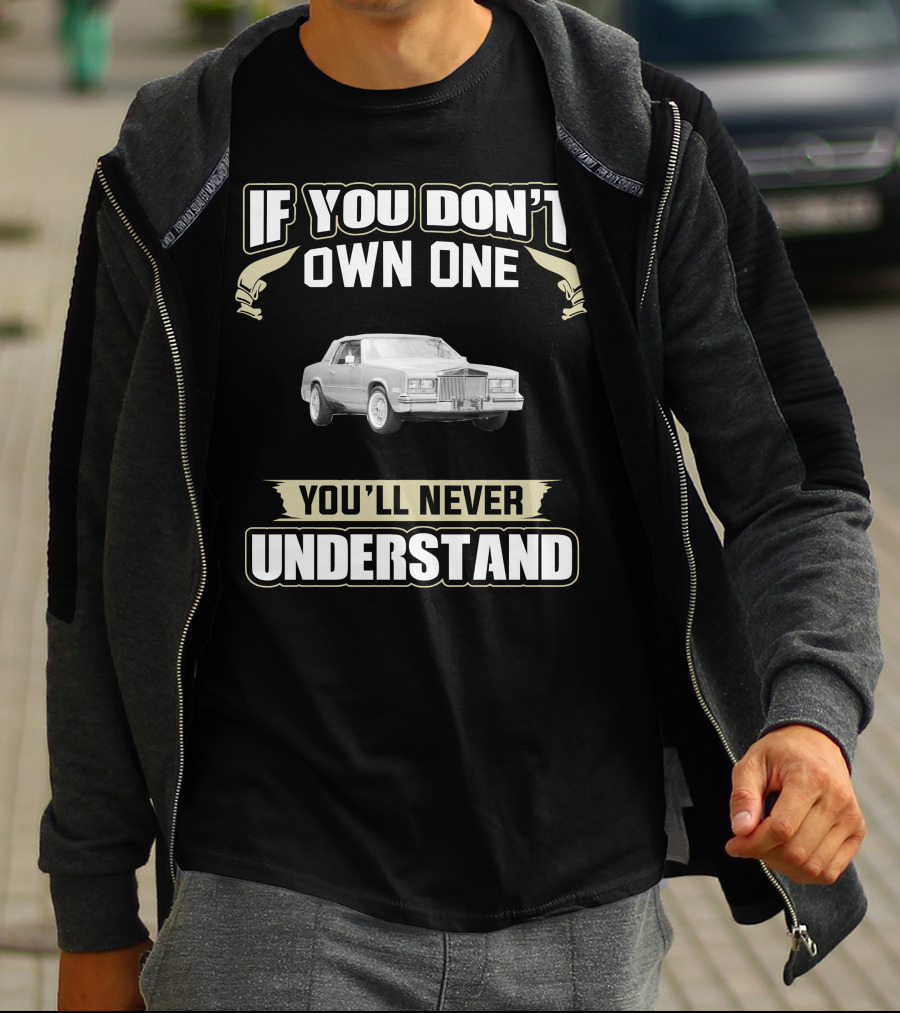 If You Don't Own One 1985 Cadillac Eldorado You'll Never Understand T-Shirt