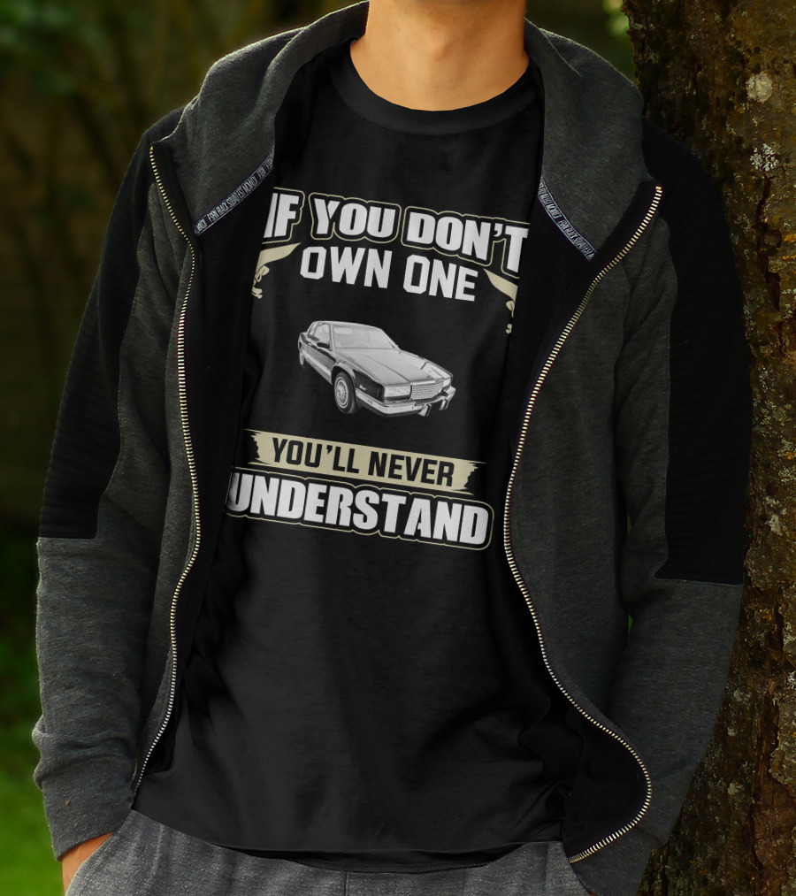 If You Don't Own One You'll Never Understand 1988 Cadillac Eldorado T-Shirt