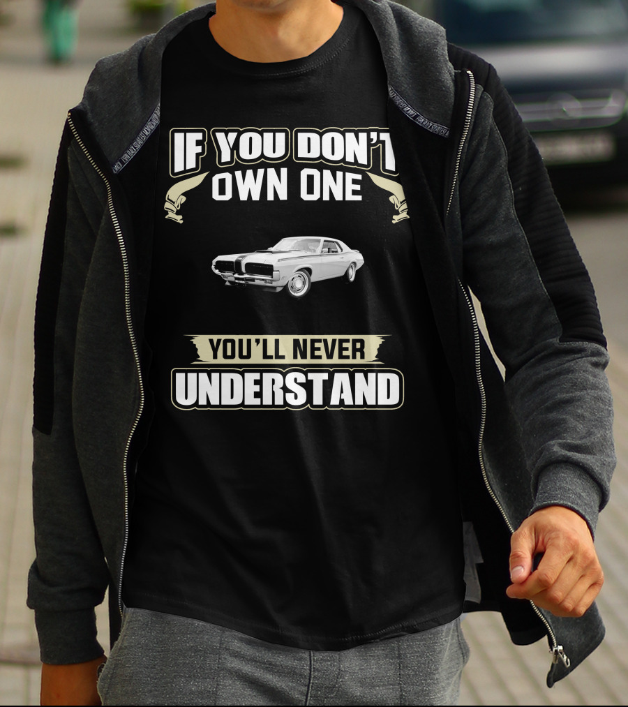 If You Don't Own One You'll Never Understand Mercury Cougar 1968 T-Shirt