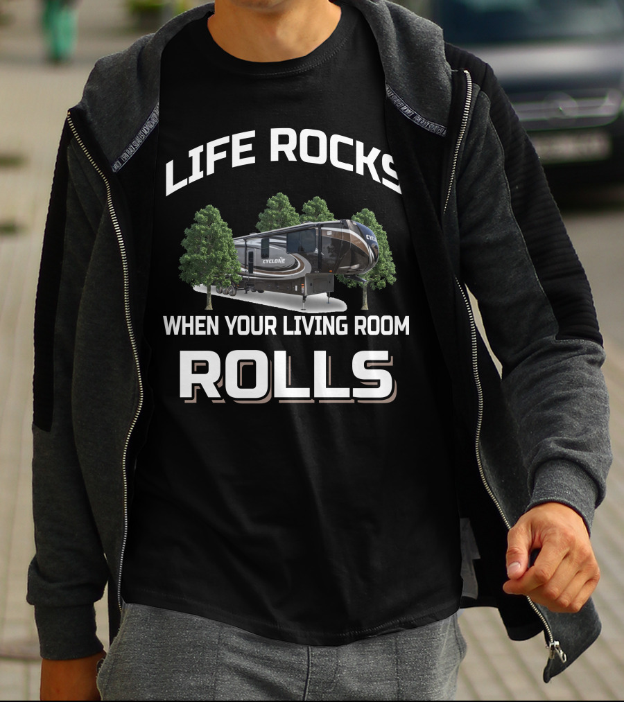 Life Rocks When Your Living Room Rolls Cyclone Heartland Toy Haulers T-Shirt