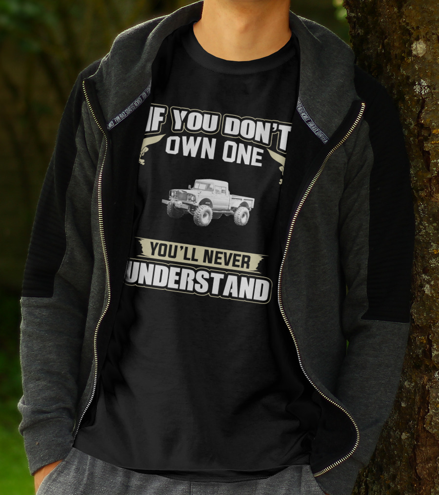 If You Don't Own One 1967 Jeep Kaiser M715 You'll Never Understand T-Shirt