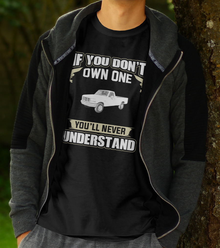 1997 Ford 250 If You Don't Own One You'll Never Understand T-Shirt