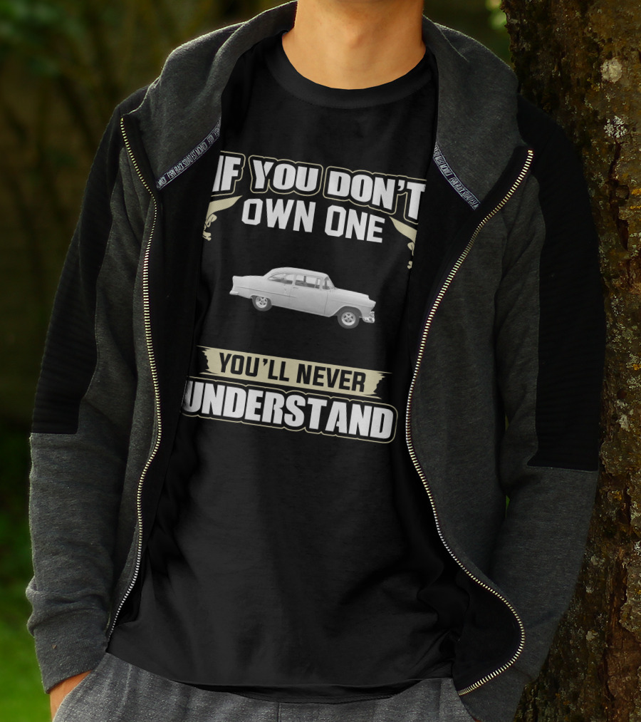 If You Don't Own One 1955 Chevy 210 You'll Never Understand T-Shirt