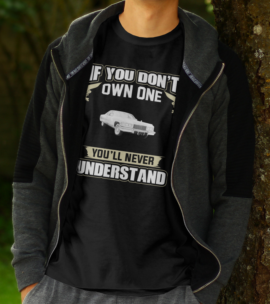 If You Don't Own One You'll Never Understand 1976 Cadillac Coupe Deville T-Shirt