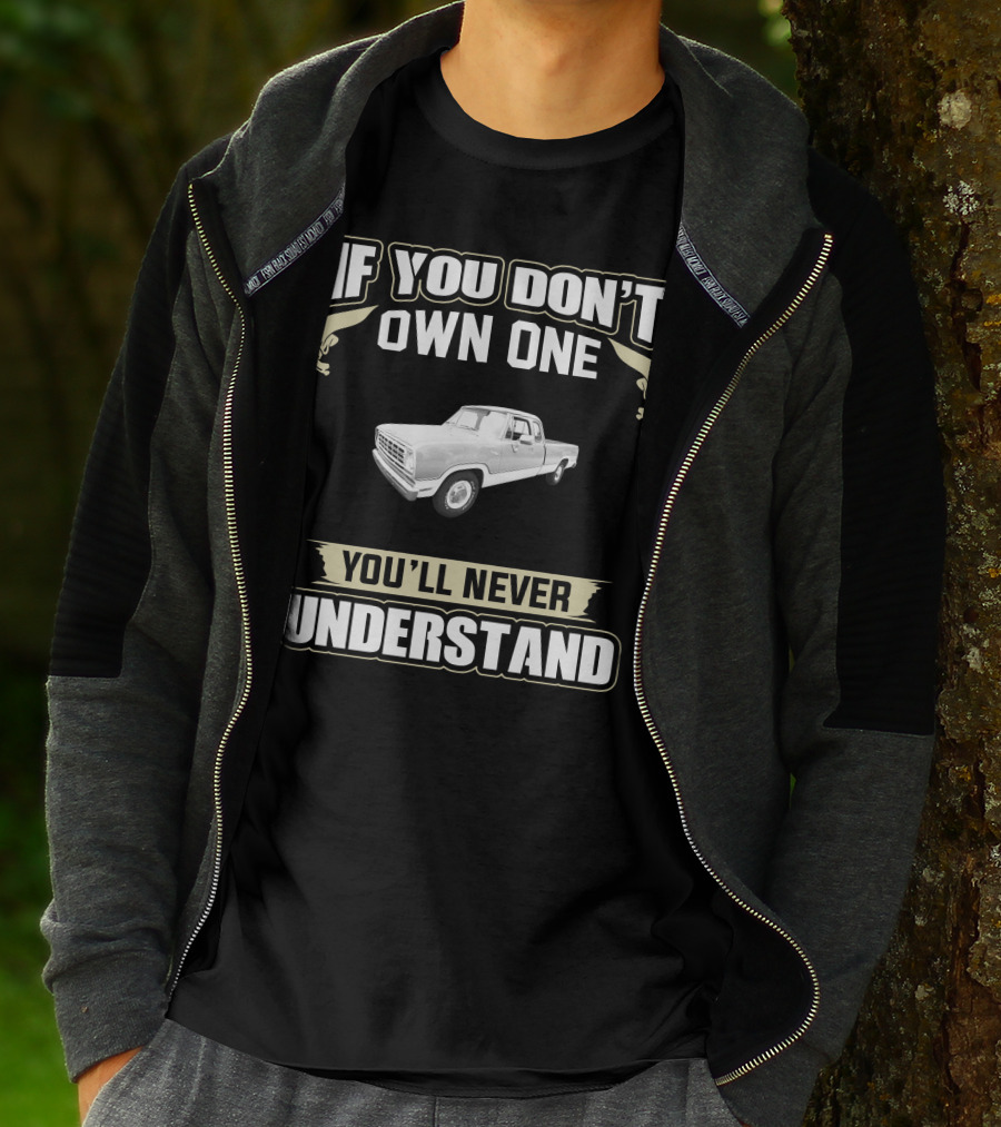 If You Don't Own One You'll Never Understand 1973 Dodge Trucks D200 T-Shirt