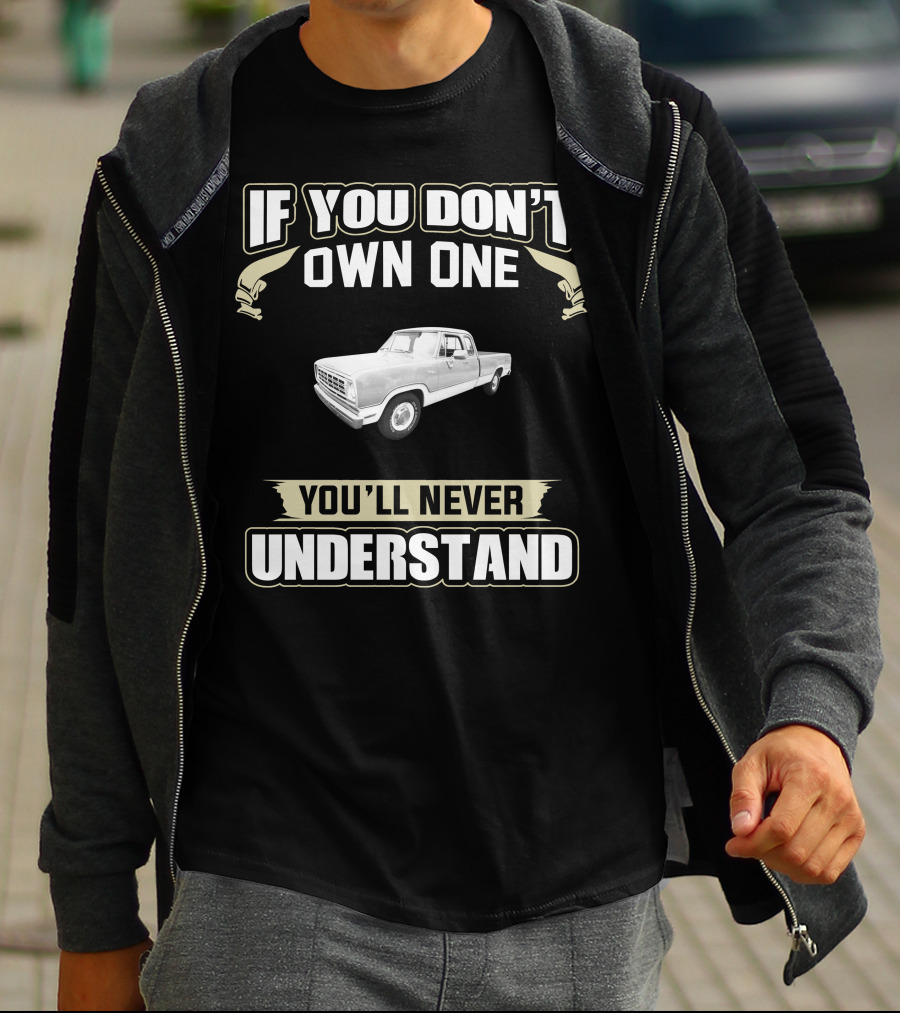 If You Don't Own One You'll Never Understand 1973 Dodge Trucks D200 T-Shirt