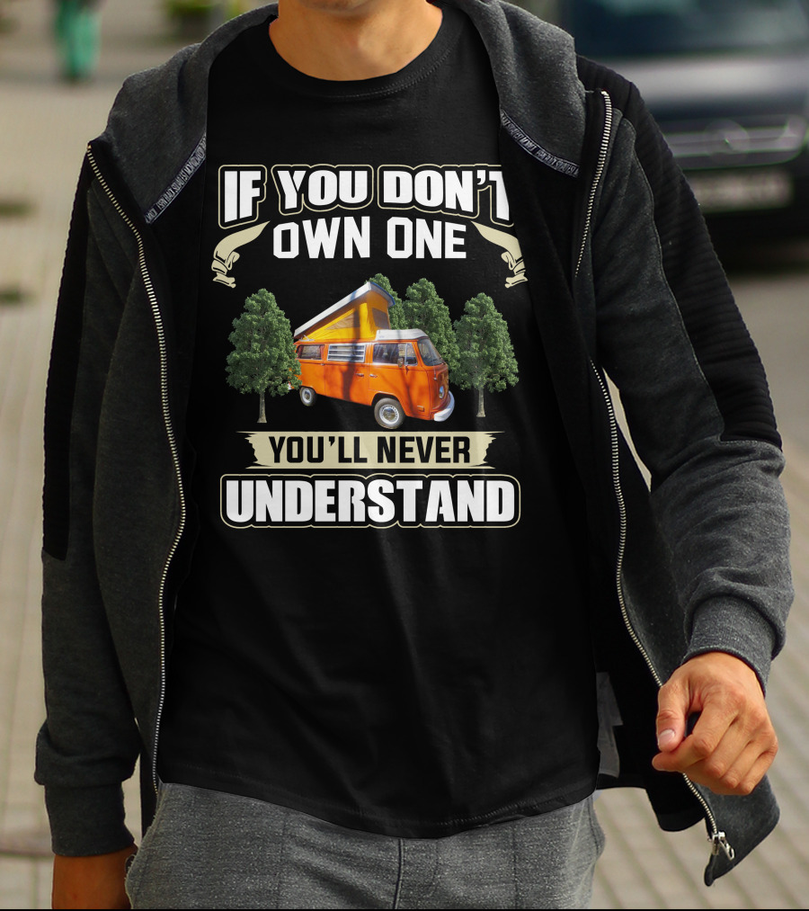 If You Don't Own One You'll Never Understand 1974 Volkswagen Bus T-Shirt