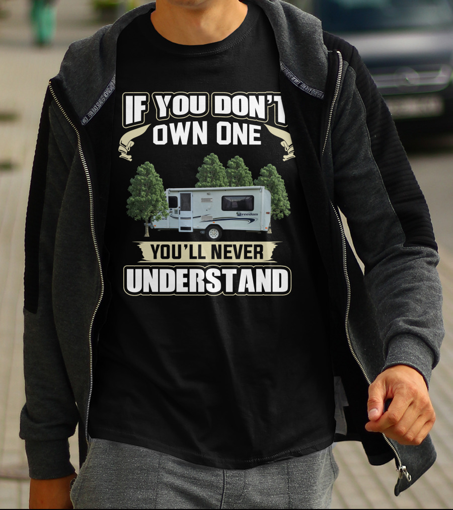 If You Don't Own One You'll Never Understand Jayco Freedom Camper T-Shirt