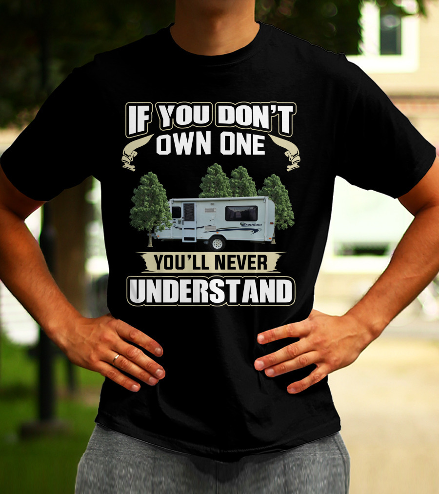 If You Don't Own One You'll Never Understand Jayco Freedom Camper T-Shirt