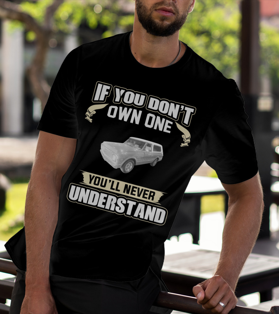 1972 Chevrolet K5 Blazer 2wd If You Don't Own One You'll Never Understand T-Shirt