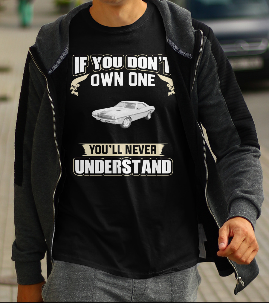 1970 Dodge Challenger 383 If You Don't Own One You'll Never Understand T-Shirt