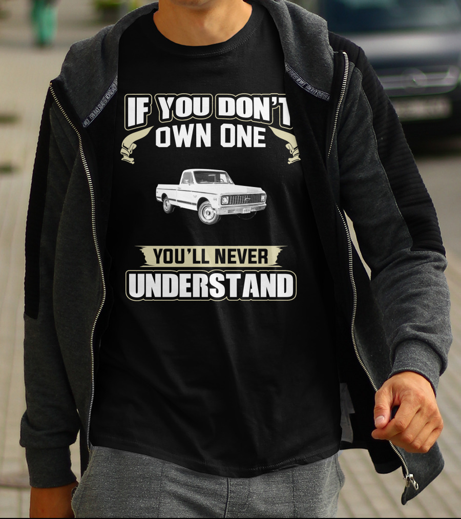If You Don't Own One 1971 Chevy Short Bed You'll Never Understand T-Shirt