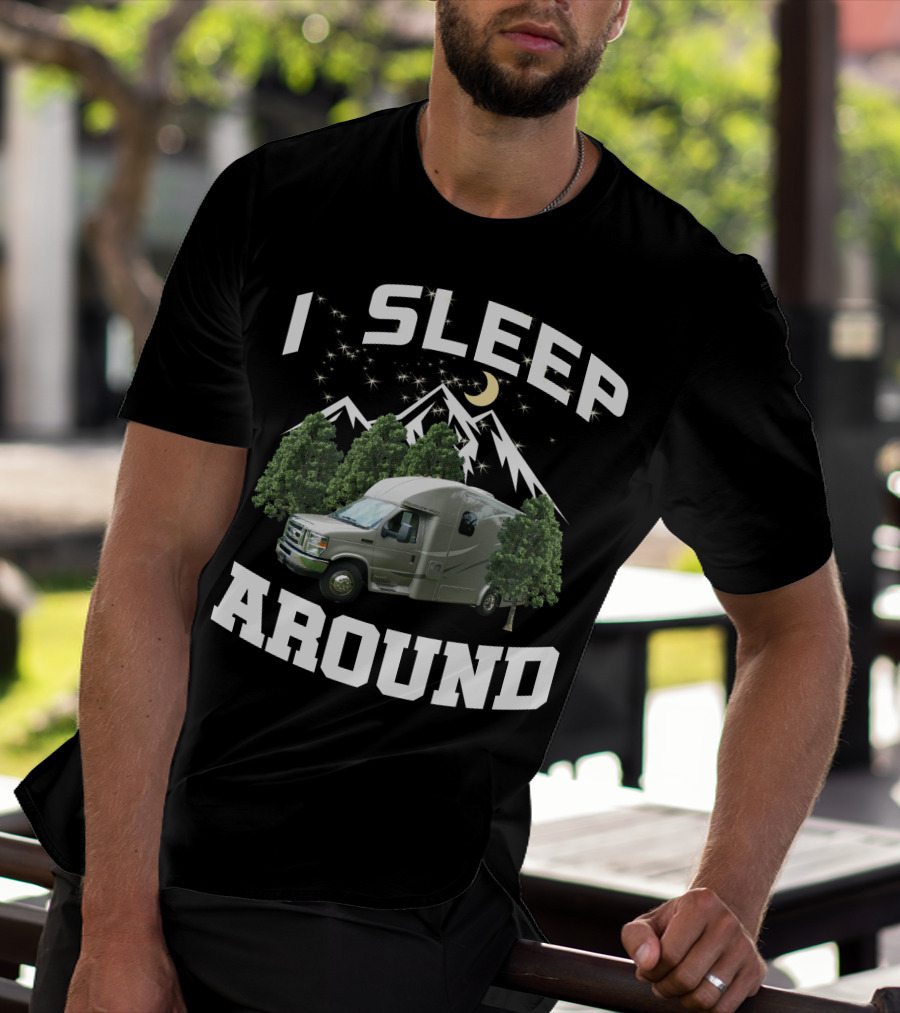 I Sleep Around 2013 Pleasure Way RV Camping Forest Scene T-Shirt