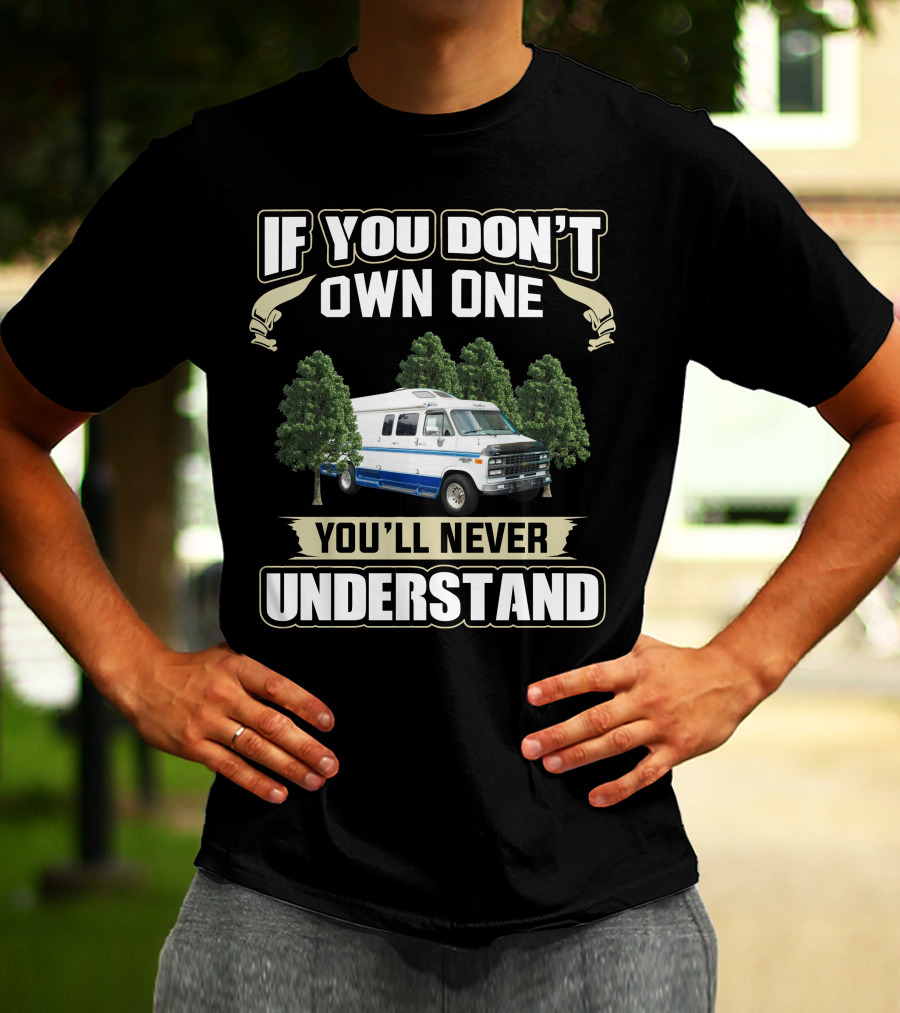 If You Don't Own One You'll Never Understand 1995 Chevy Roadtrek 210 Popular T-Shirt