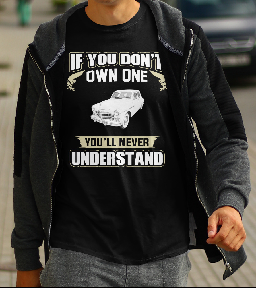 If You Don't Own One 1949 Plymouth You'll Never Understand T-Shirt