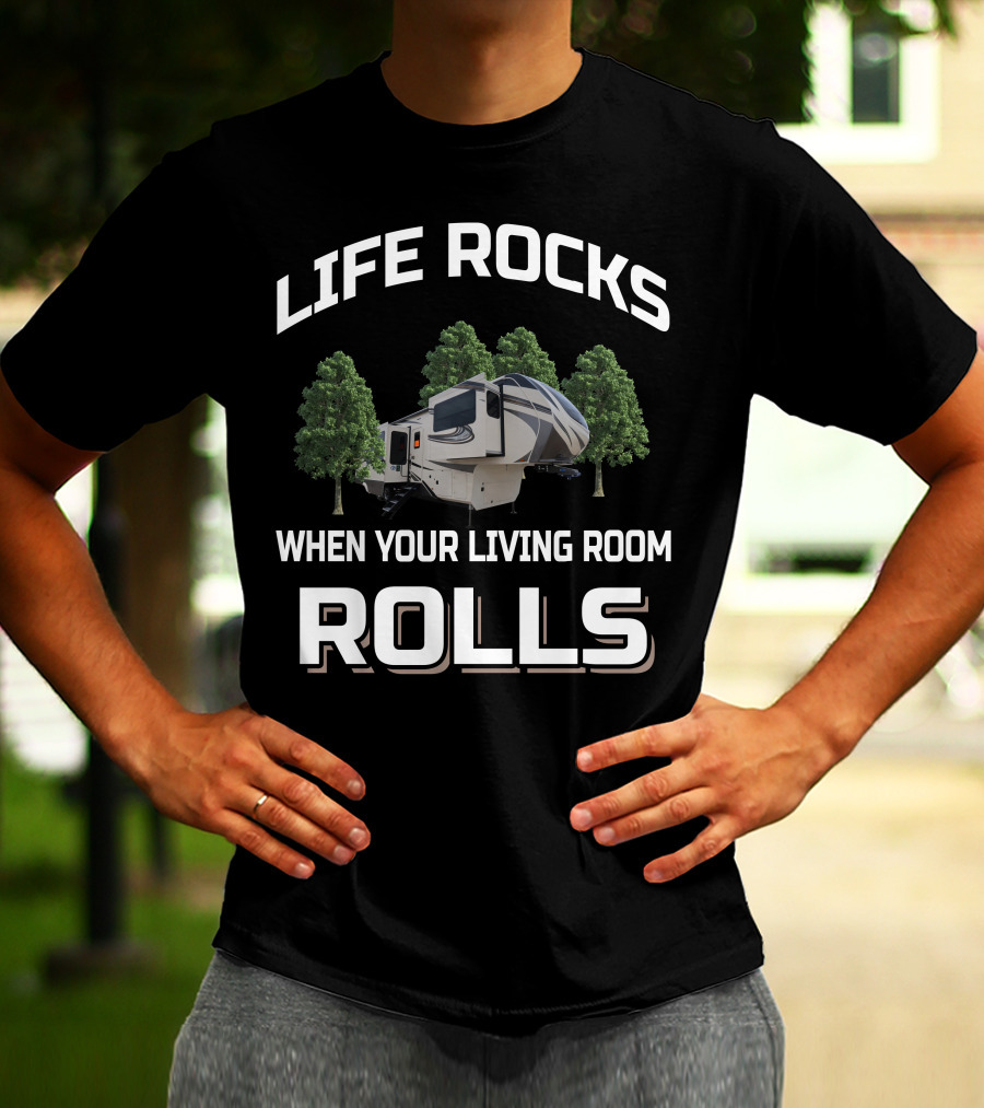 LIFE ROCKS WHEN YOUR LIVING ROOM ROLLS Grand Design Solitude 380FLR T-Shirt
