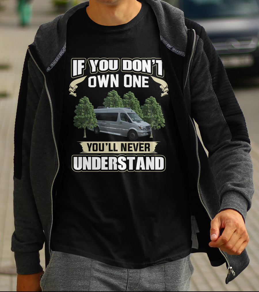 If You Don’t Own One You’ll Never Understand Coachmen Galleria Van Trees T-Shirt