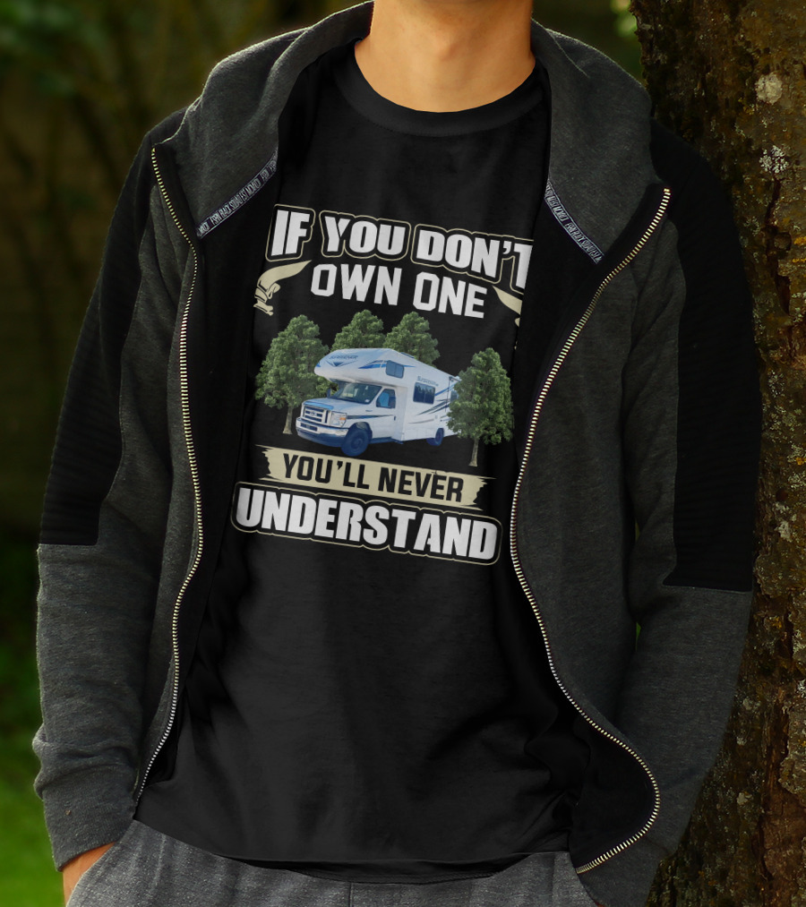 If You Don't Own One You'll Never Understand Forest River Class C Sunseeker RV T-Shirt