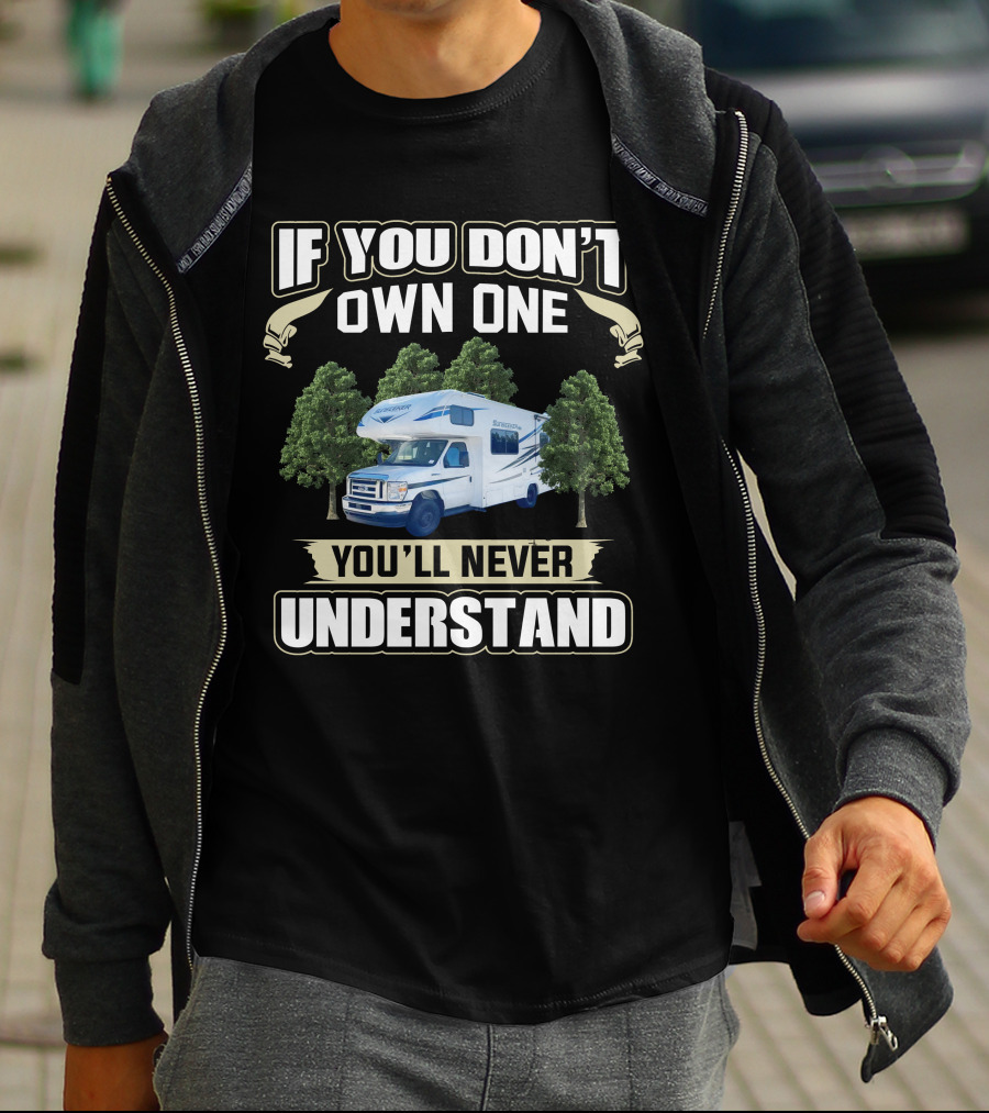 If You Don't Own One You'll Never Understand Forest River Class C Sunseeker RV T-Shirt