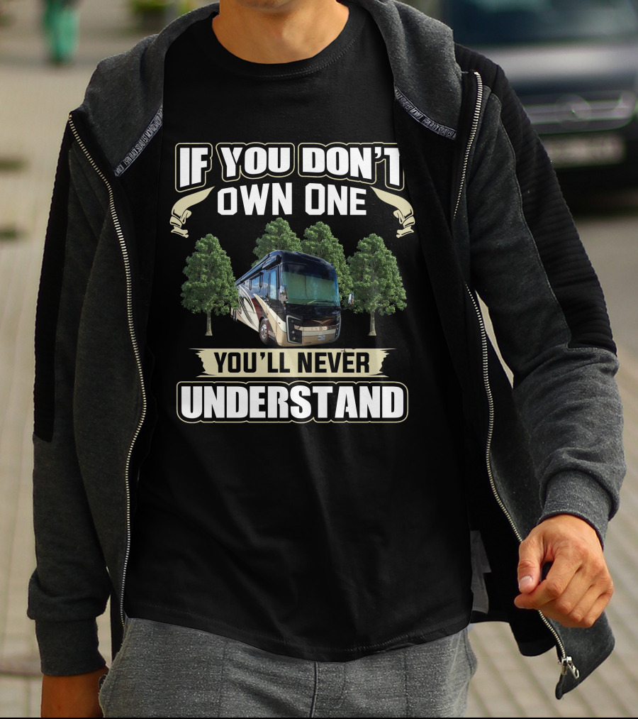 If You Don't Own One You'll Never Understand Entegra Motorhome T-Shirt