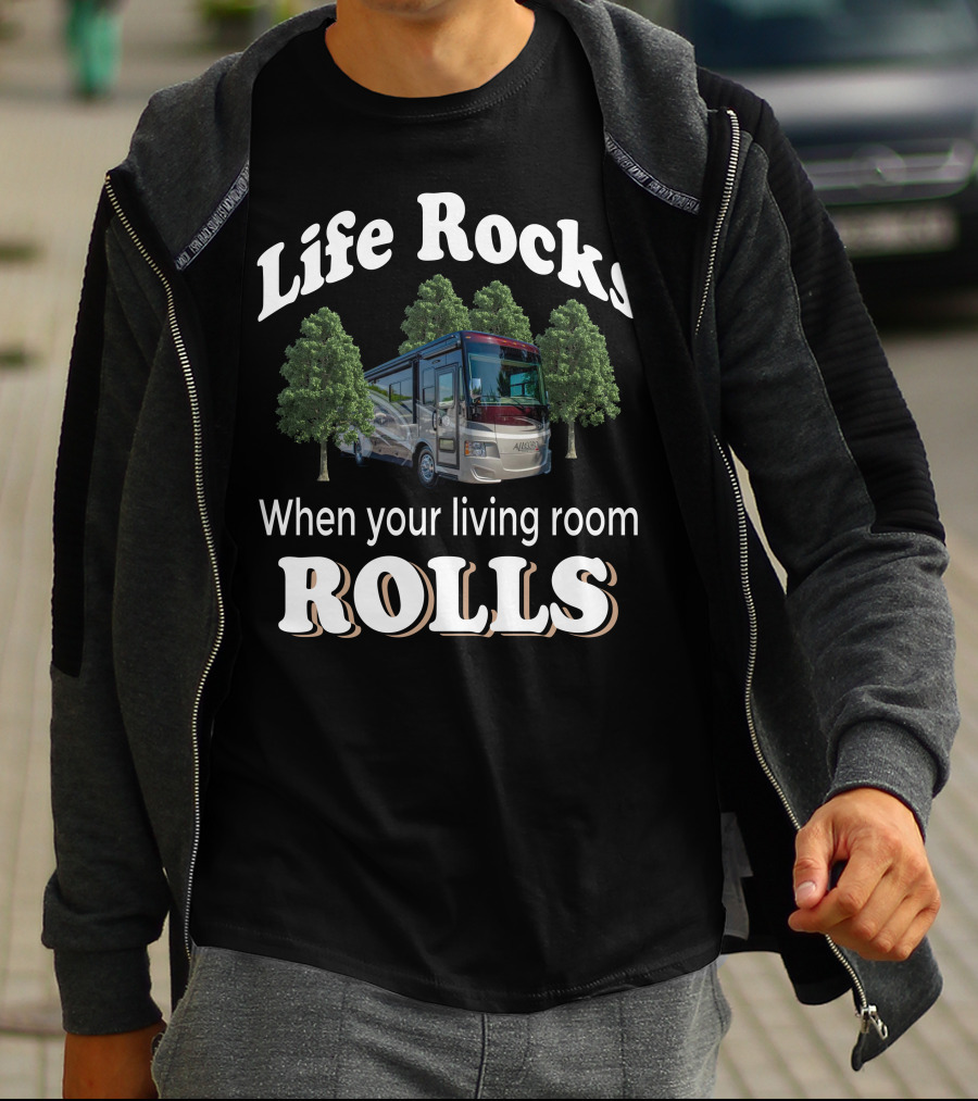 Life Rocks When Your Living Room Rolls Tiffin Motorhomes T-Shirt