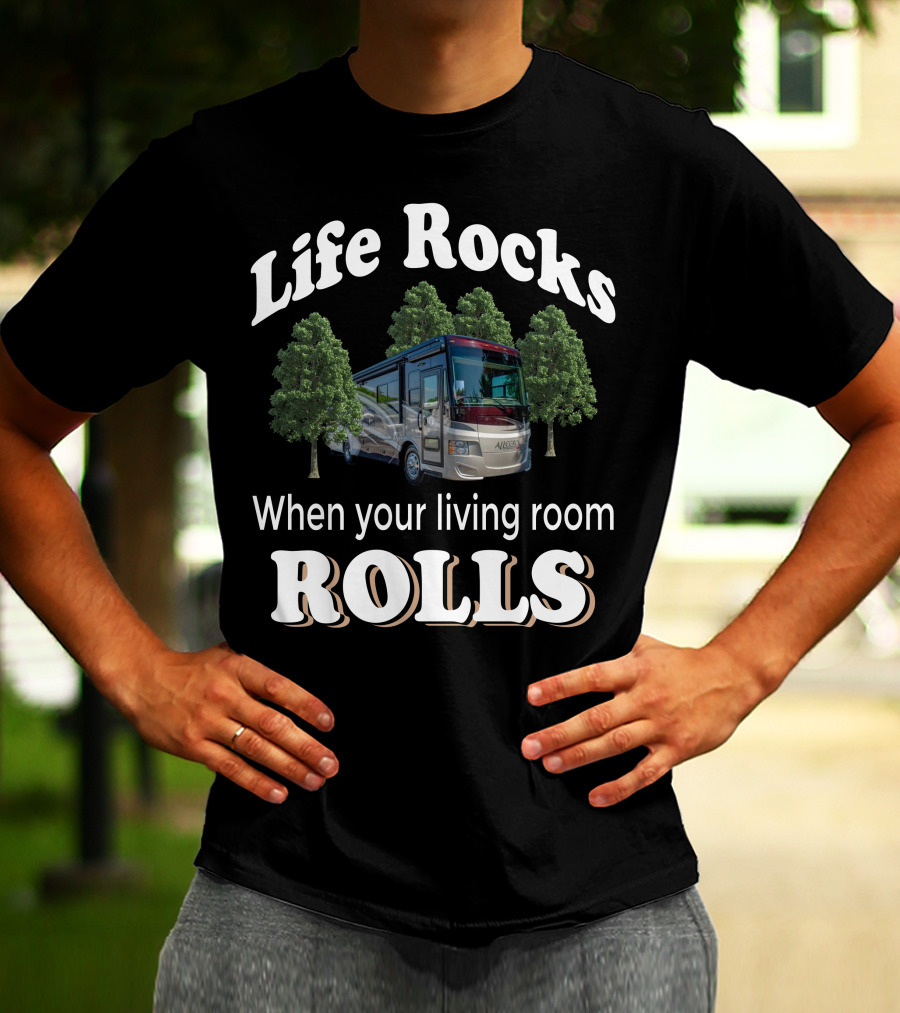 Life Rocks When Your Living Room Rolls Tiffin Motorhomes T-Shirt