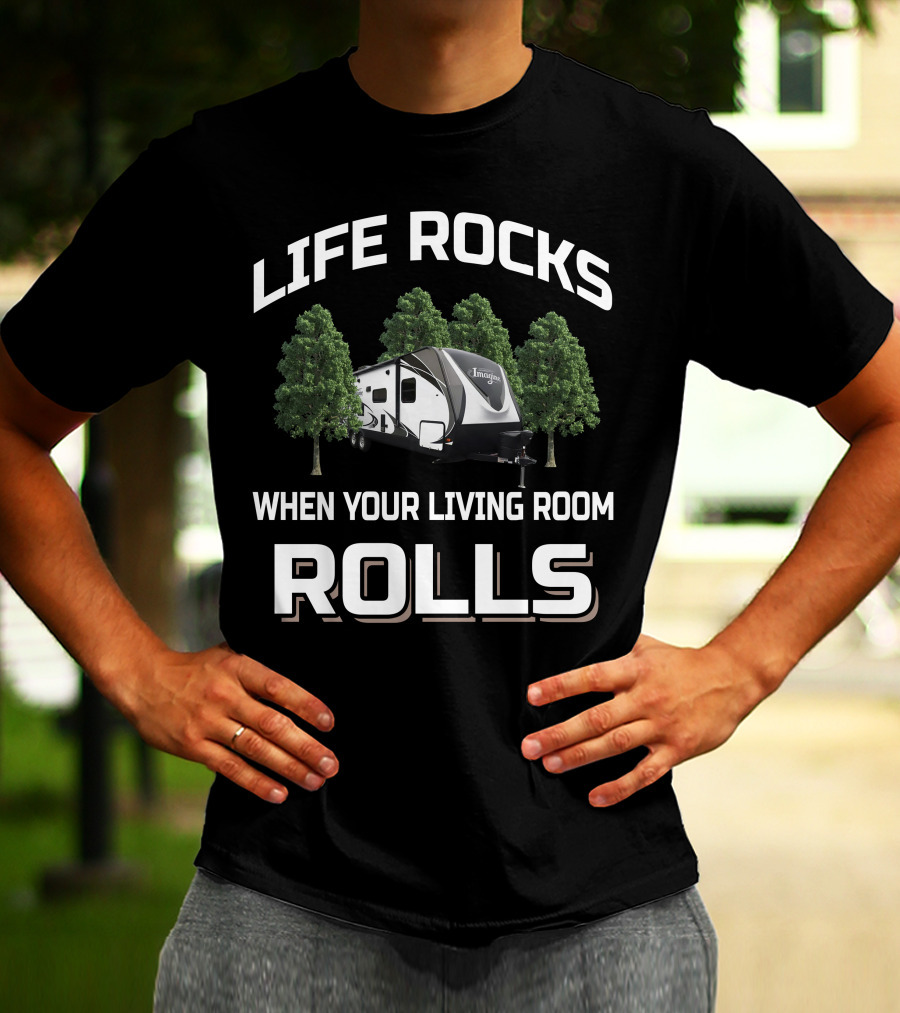 LIFE ROCKS WHEN YOUR LIVING ROOM ROLLS Grand Design Imagine 2600RB T-Shirt
