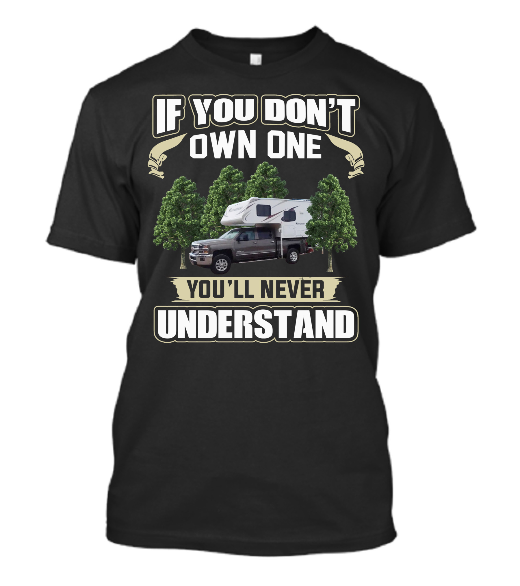 IF YOU DON'T OWN ONE YOU'LL NEVER UNDERSTAND Adventurer 89RB Camper Truck Forest T-Shirt