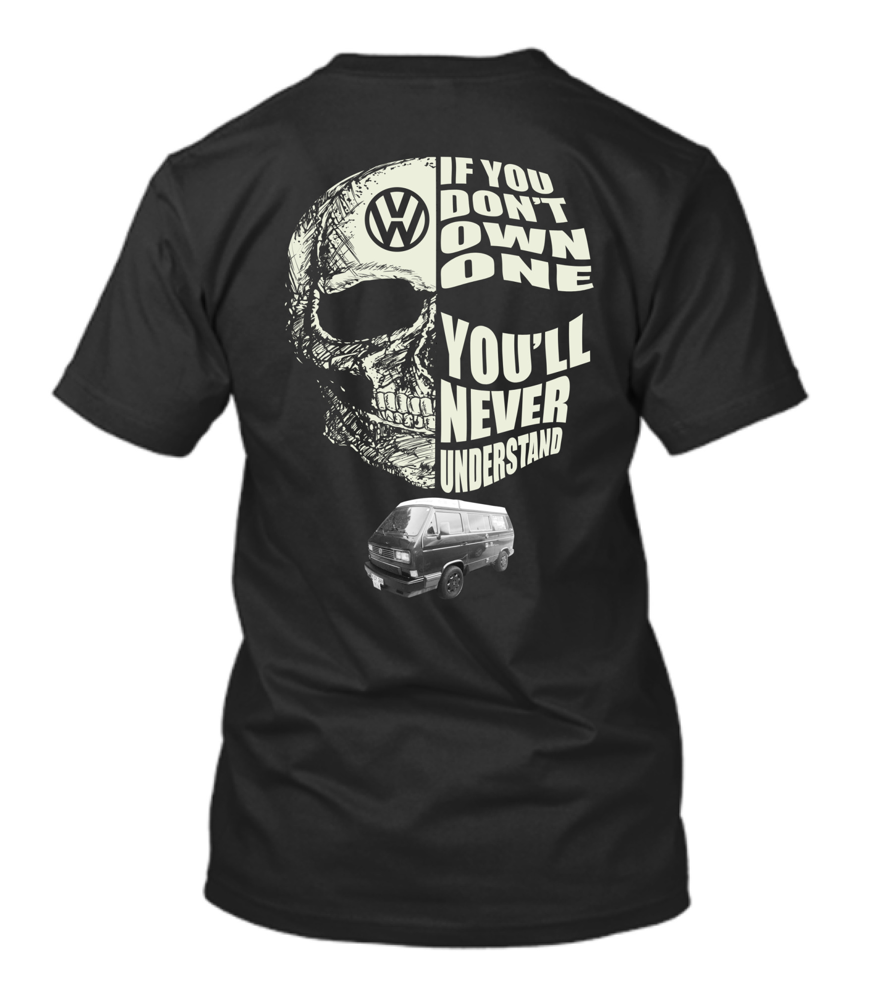 Volkswagen Skull If You Don't Own One You'll Never Understand 1991 T3 Vanagon Westfalia T-Shirt